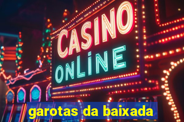 garotas da baixada